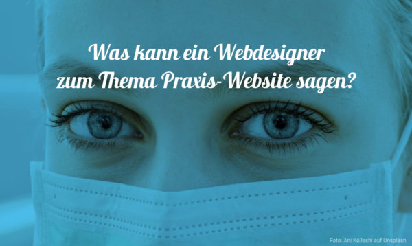 Was kann ein Webdesigner zum Thema Praxis-Website sagen?